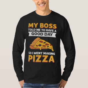 Camiseta Mi Jefe Me Dijo Que Tuviera Un Buen Día. Así Que F