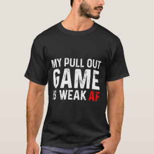 Camiseta Mi juego de extracción es débil Mi juego de extr