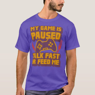 Camiseta Mi Juego Está Pausado Hablar Rápidamente O Aliment