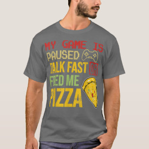 Camiseta Mi Juego Se Pausa Hablar Rápido O Me Alimenta Grac
