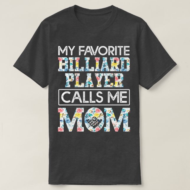 Camiseta mi jugador de billar favorito me llama mamá (Diseño del anverso)