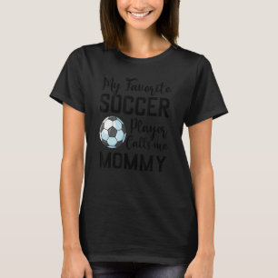 Camiseta Mi jugador de fútbol favorito me llama fútbol mami