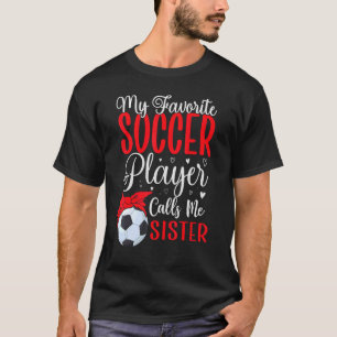 Camiseta Mi jugador de fútbol favorito me llama Hermana Cut