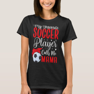 Camiseta Mi jugador de fútbol favorito me llama Mamá Corta