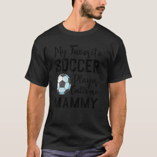 Camiseta Mi jugador de fútbol favorito me llama Mammy Fútbo