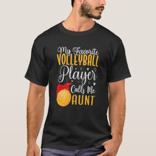 Camiseta Mi jugador de voleibol favorito me llama tía Cute