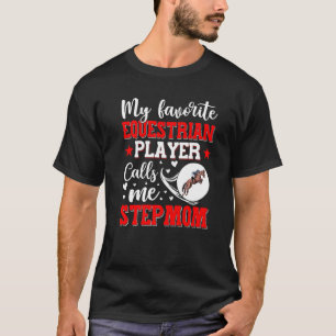 Camiseta Mi jugador ecuestre favorito me llama Stepmom Wom