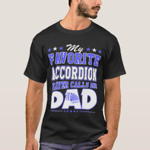 Camiseta Mi jugador favorito de acordeón me llama papá