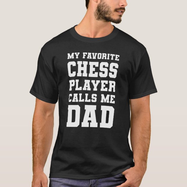 Camiseta Mi jugador favorito de ajedrez me llama papá (Anverso)