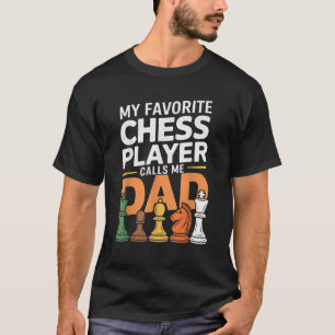 Camiseta Mi jugador favorito de ajedrez me llama papá Chess