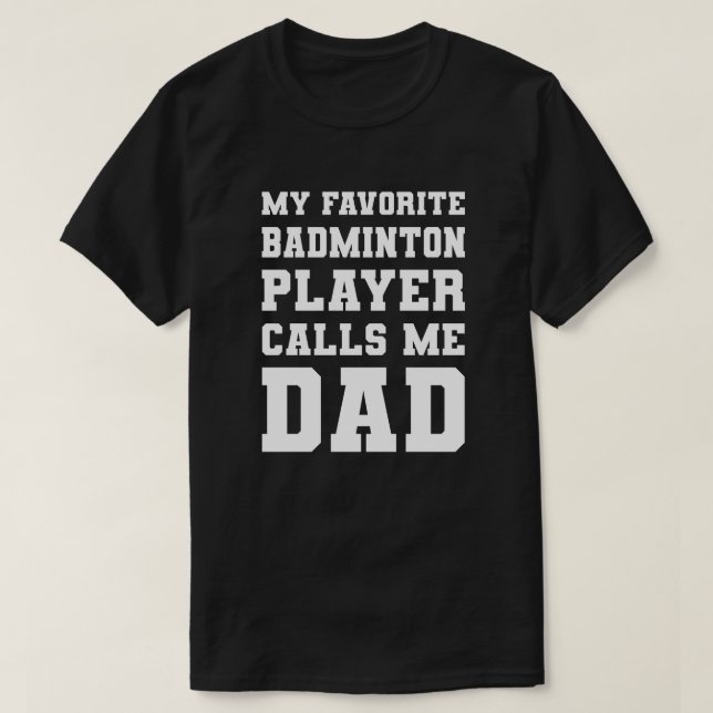 Camiseta Mi jugador favorito de Badminton me llama papá (Diseño del anverso)