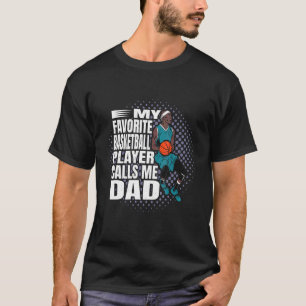 Camiseta Mi jugador favorito de baloncesto me llama Dad Co