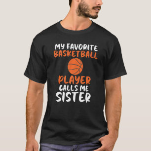 Camiseta Mi jugador favorito de baloncesto me llama Hermana