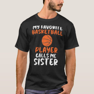 Camiseta Mi jugador favorito de baloncesto me llama Hermana