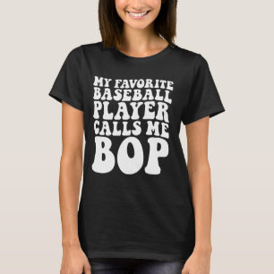 Camiseta Mi jugador favorito de béisbol me llama Bop Funny