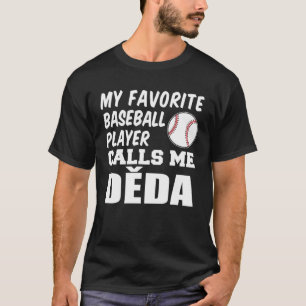 Camiseta Mi jugador favorito de béisbol me llama Deda Czech