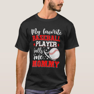 Camiseta Mi jugador favorito de béisbol me llama madres