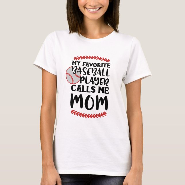 Camiseta Mi jugador favorito de béisbol me llama mamá (Anverso)