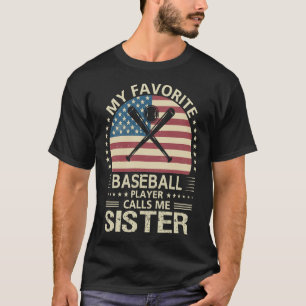 Camiseta Mi jugador favorito de béisbol me llama SISTER US 