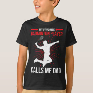 Camiseta Mi jugador favorito de Dminton me llama a mi papá