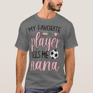 Camiseta Mi jugador favorito de fútbol me llama abuela Nana