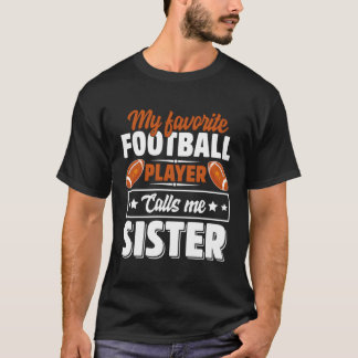 Camiseta Mi jugador favorito de fútbol me llama hermana