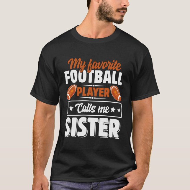 Camiseta Mi jugador favorito de fútbol me llama hermana (Anverso)