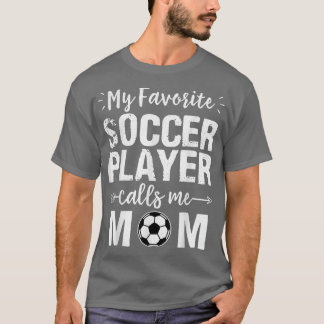 Camiseta Mi jugador favorito de fútbol me llama mamá