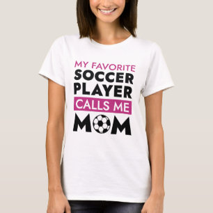 Camiseta Mi jugador favorito de fútbol me llama mamá