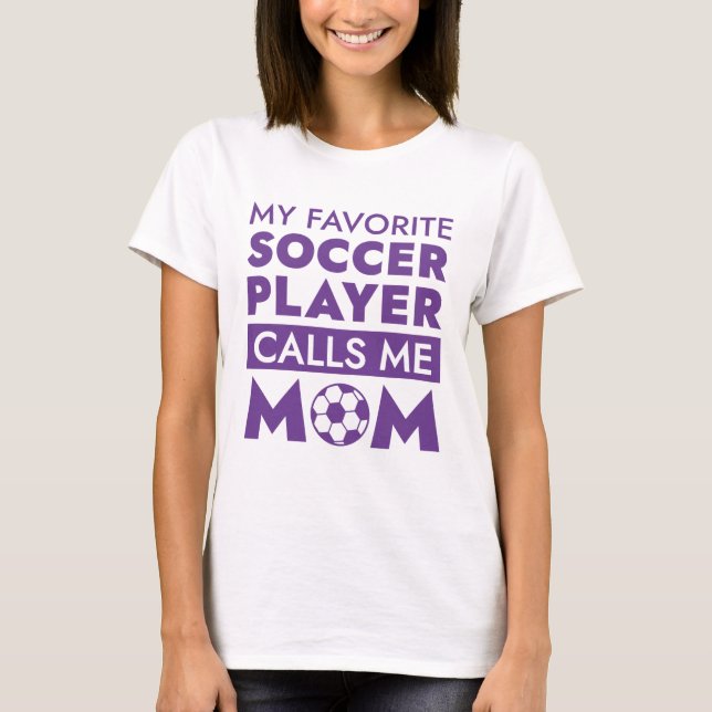 Camiseta Mi jugador favorito de fútbol me llama mamá (Anverso)