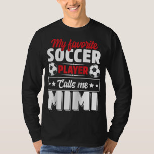 Camiseta Mi jugador favorito de fútbol me llama Mimi Mother