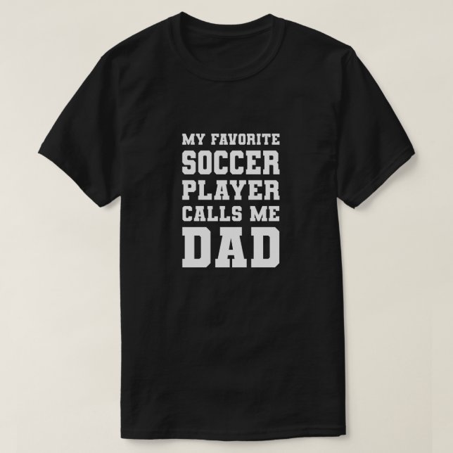 Camiseta Mi jugador favorito de fútbol me llama papá (Diseño del anverso)