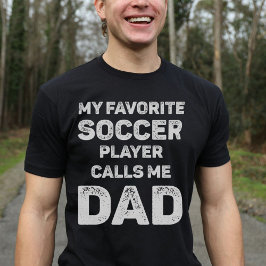 Camiseta Mi jugador favorito de fútbol me llama papá