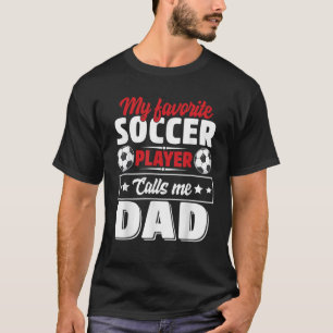 Camiseta Mi jugador favorito de fútbol me llama "papá padre