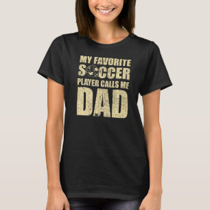 Camiseta Mi jugador favorito de fútbol me llama papá Soccer