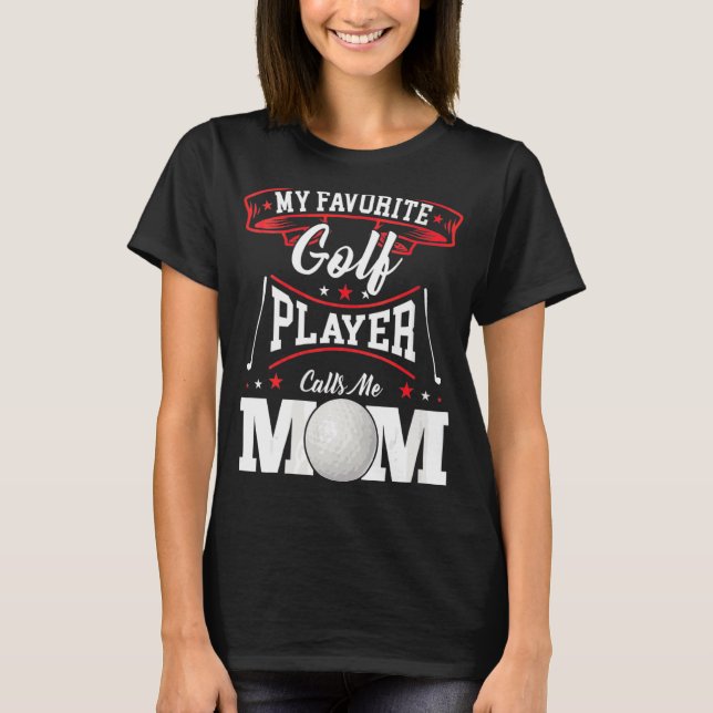 Camiseta Mi jugador favorito de golf me llama mamá (Anverso)
