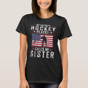 Camiseta Mi jugador favorito de hockey me llama Hermana Mad