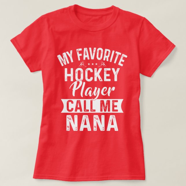 Camiseta Mi jugador favorito de hockey me llama Nana (Diseño del anverso)