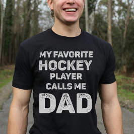 Camiseta Mi jugador favorito de hockey me llama papá