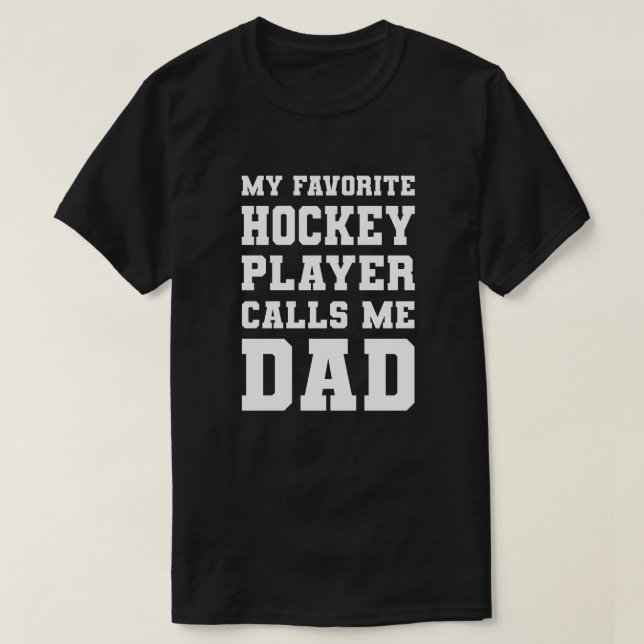 Camiseta Mi jugador favorito de hockey me llama papá (Diseño del anverso)