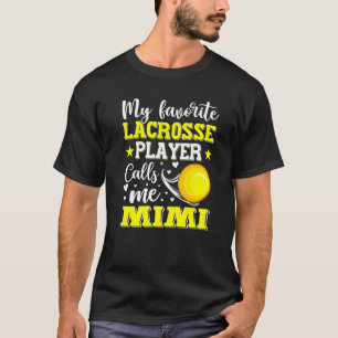 Camiseta Mi jugador favorito de Lacrosse me llama madres mi