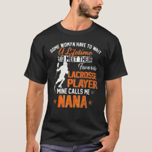 Camiseta Mi jugador favorito de Lacrosse me llama Nana Lacr