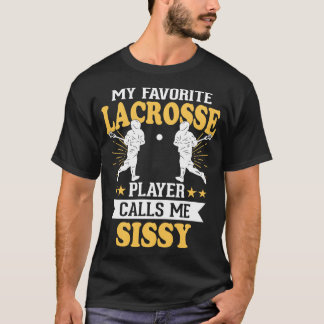 Camiseta Mi jugador favorito de Lacrosse me llama Sissy 1
