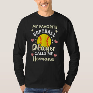 Camiseta Mi jugador favorito de Softball me llama Hermana B