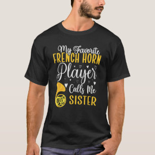Camiseta Mi jugador favorito de trompa francesa me llama he