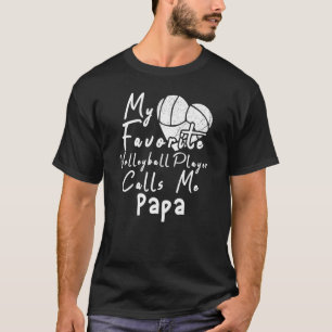 Camiseta Mi jugador favorito de voleibol me llama papá