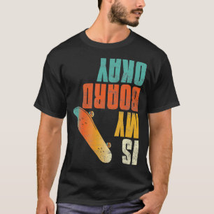 Camiseta ¿Mi Junta Está Bien Funny Skateboarding Skateboard