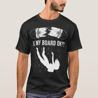 Camiseta ¿Mi Junta está bien para los trucos de Skateboardi