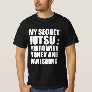 Camiseta Mi Jutsu secreto: pedir prestado dinero y desapare