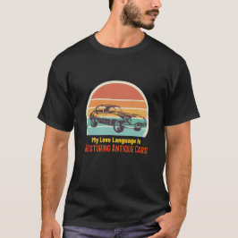 Camiseta Mi lenguaje del amor es restaurar autos antiguos